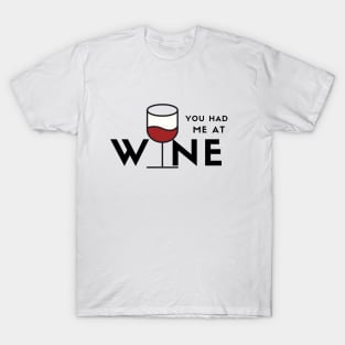 You Had Me At Wine (red) T-Shirt